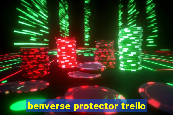 benverse protector trello